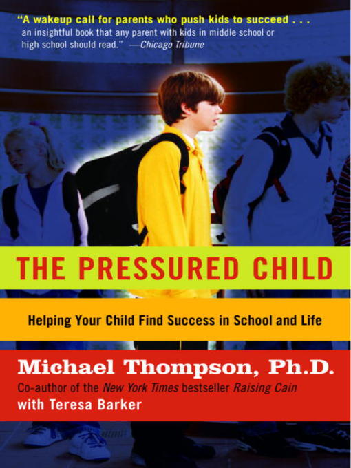 Title details for The Pressured Child by Michael Thompson, PhD - Wait list